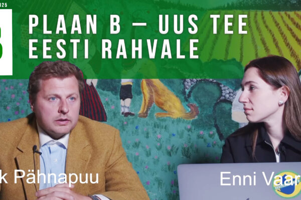 Plaan B – uus tee Eesti rahvale | Indrek Pähnapuu & Enni Vaarmann